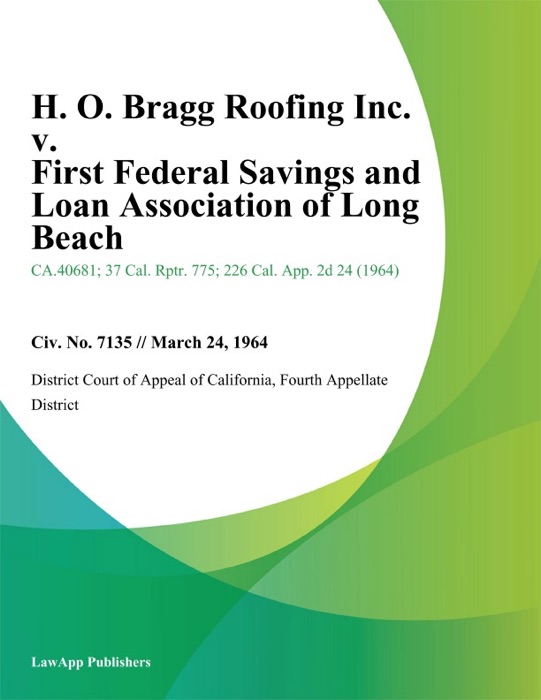 H. O. Bragg Roofing Inc. v. First Federal Savings and Loan Association of Long Beach