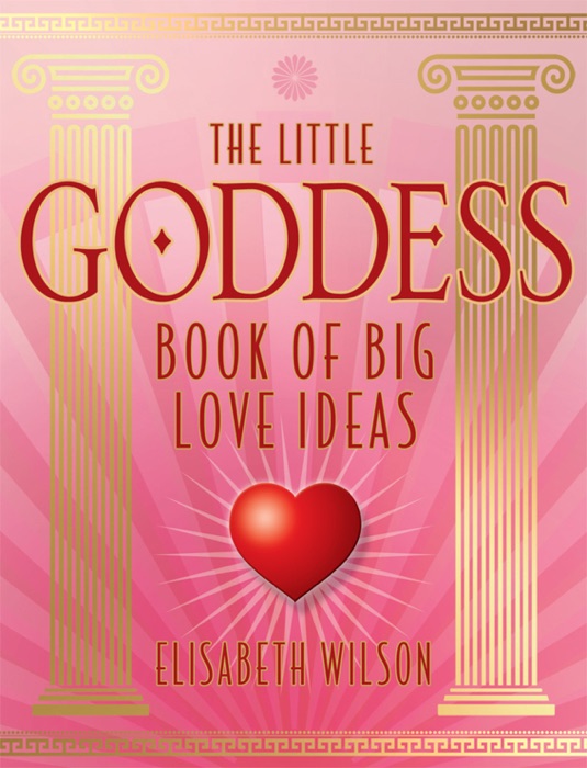 Little Goddess Book of Big Love Ideas