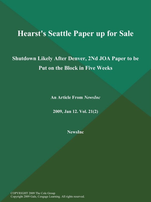 Hearst's Seattle Paper up for Sale; Shutdown Likely After Denver, 2Nd JOA Paper to be Put on the Block in Five Weeks