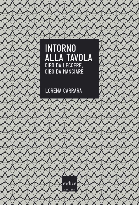Intorno alla tavola. Cibo da pensare, cibo da mangiare