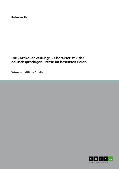 Die 'Krakauer Zeitung' - Charakteristik der deutschsprachigen Presse im besetzten Polen