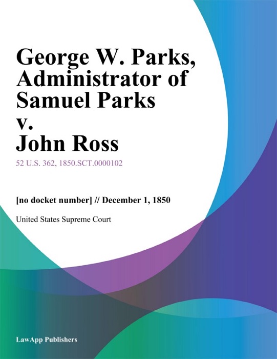 George W. Parks, Administrator of Samuel Parks v. John Ross