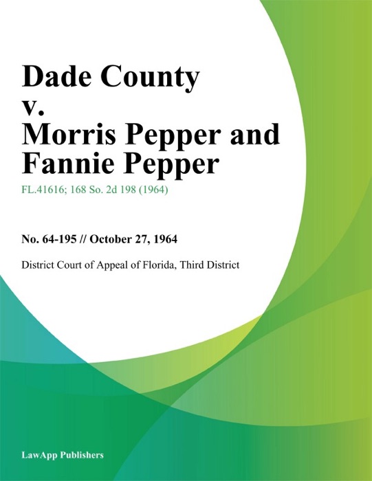 Dade County v. Morris Pepper and Fannie Pepper