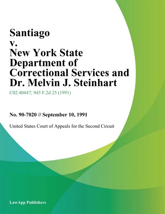 Santiago v. New York State Department of Correctional Services and Dr. Melvin J. Steinhart