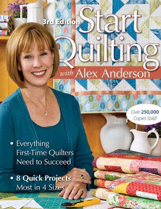 Start Quilting With Alex Anderson: 3rd Edition