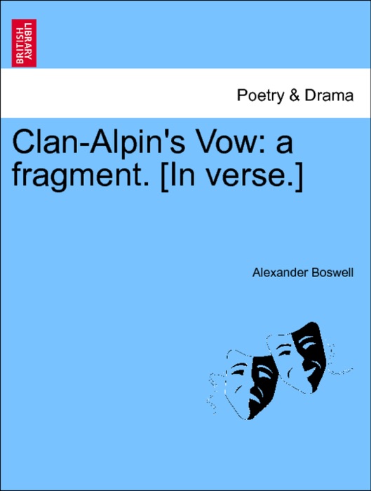 Clan-Alpin's Vow: a fragment. [In verse.]