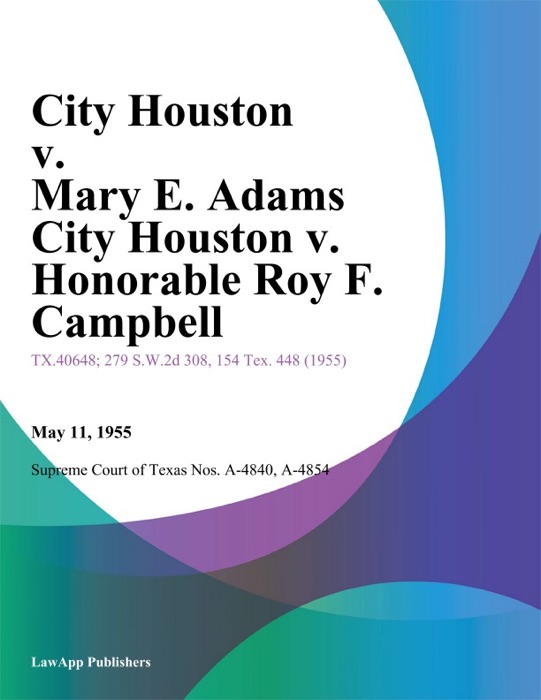 City Houston v. Mary E. Adams City Houston v. Honorable Roy F. Campbell