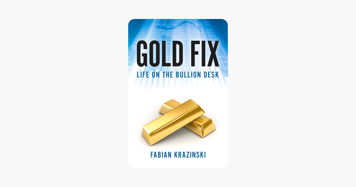 Gold Fix Life On The Bullion Desk On Apple Books
