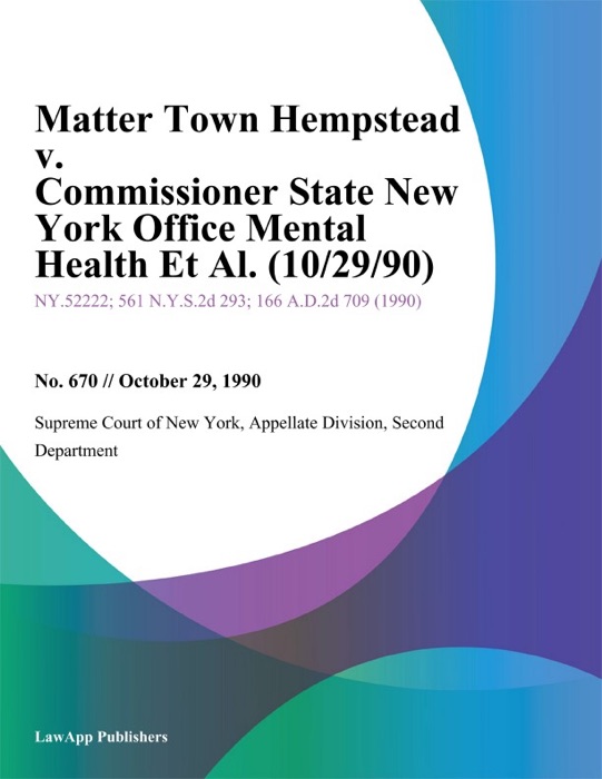 Matter Town Hempstead v. Commissioner State New York Office Mental Health Et Al.