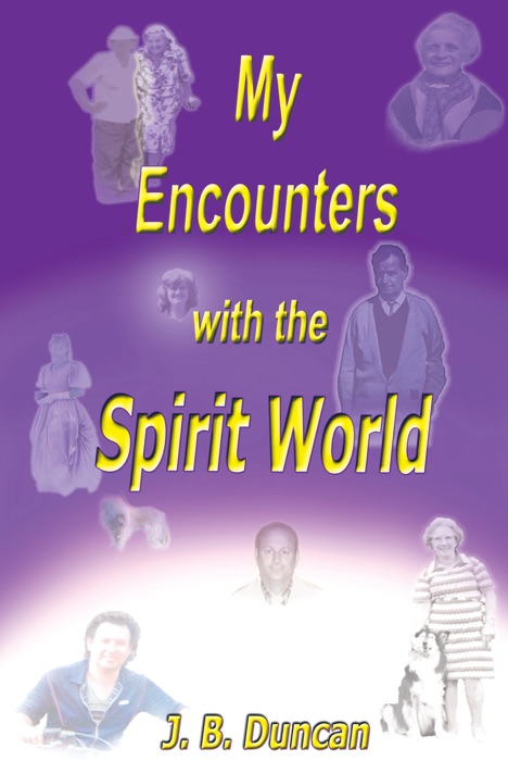 My Encounters With The Spirit World