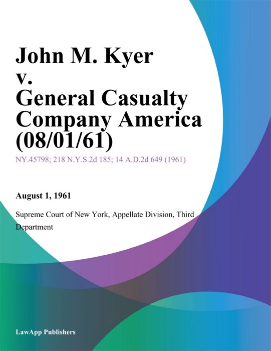 John M. Kyer v. General Casualty Company America