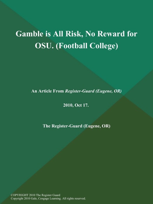 Gamble is All Risk, No Reward for OSU (Football College)