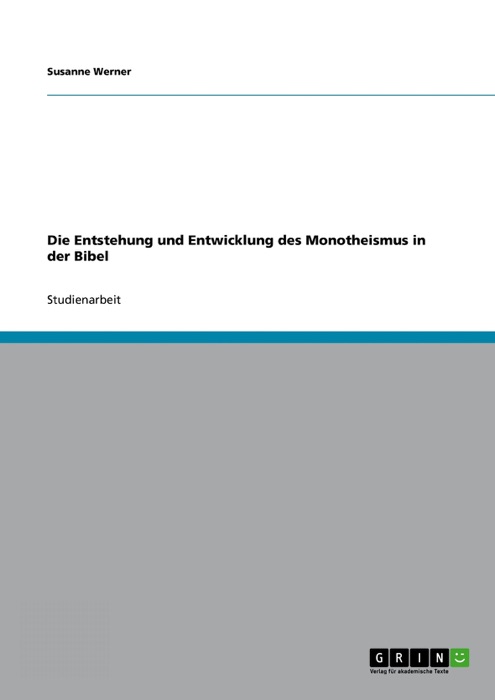 Die Entstehung und Entwicklung des Monotheismus in der Bibel