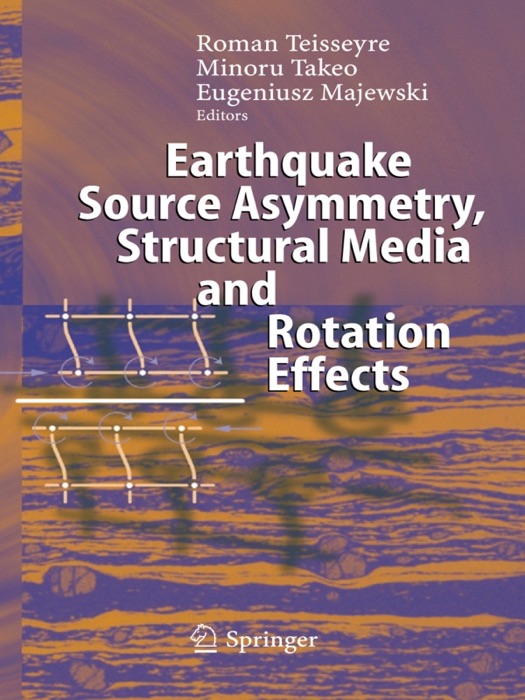 Earthquake Source Asymmetry, Structural Media and Rotation Effects