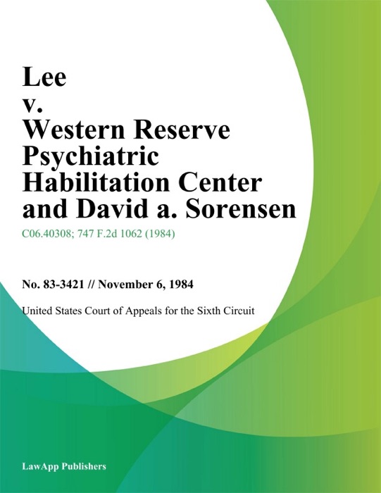 Lee V. Western Reserve Psychiatric Habilitation Center And David A. Sorensen