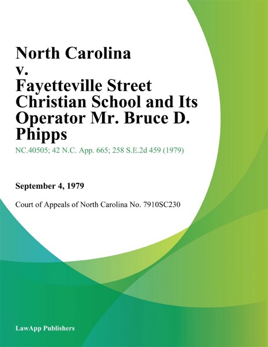 North Carolina v. Fayetteville Street Christian School and Its Operator Mr. Bruce D. Phipps