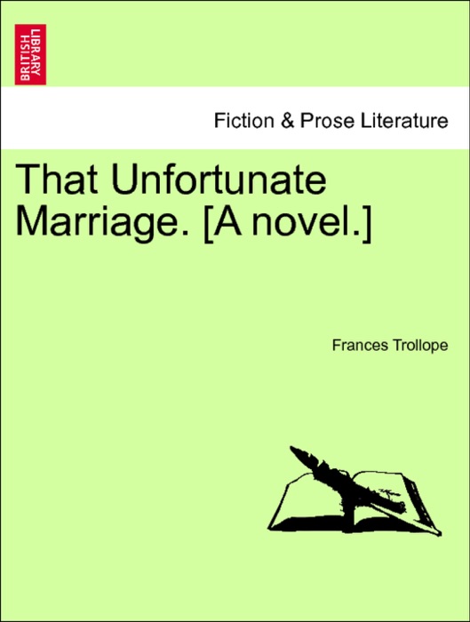 That Unfortunate Marriage. [A novel.]Vol. III.