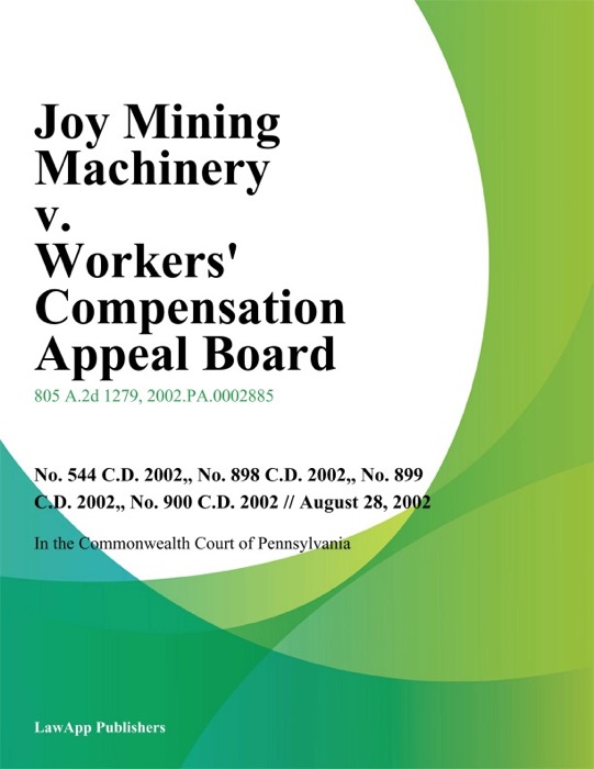 Joy Mining Machinery v. Workers Compensation Appeal Board