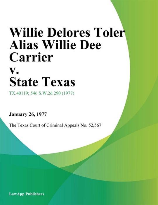 Willie Delores Toler Alias Willie Dee Carrier v. State Texas