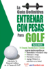 La guía definitiva - Entrenar con pesas para golf - Robert G. Price