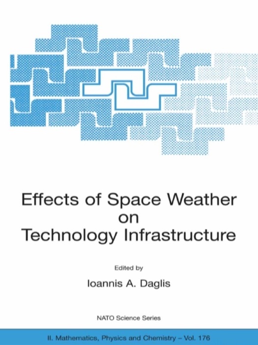 Effects of Space Weather on Technology Infrastructure