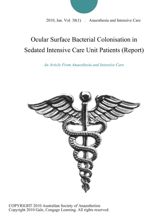 Ocular Surface Bacterial Colonisation in Sedated Intensive Care Unit Patients (Report)