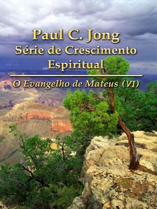 O Evangelho de Mateus (VI) - Série de Crescimento Espiritual
