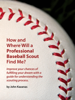 How and Where Will a Professional Baseball Scout Find Me? - John Kazanas