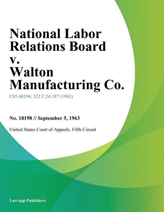 National Labor Relations Board V. Walton Manufacturing Co.
