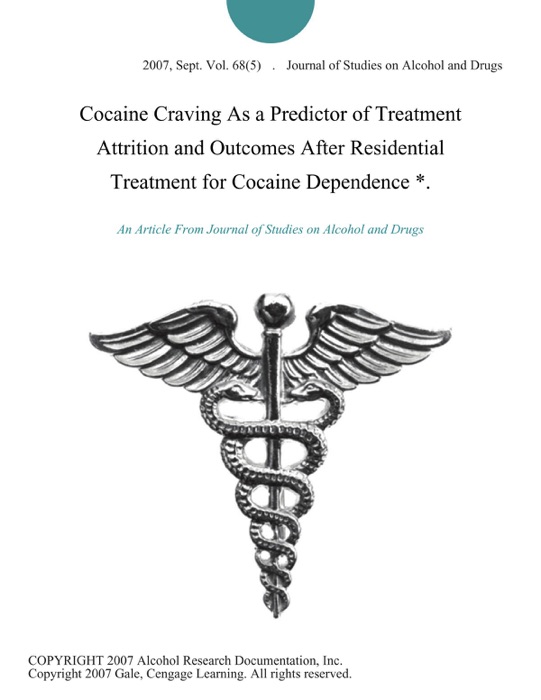 Cocaine Craving As a Predictor of Treatment Attrition and Outcomes After Residential Treatment for Cocaine Dependence *.