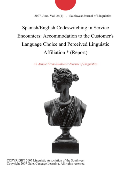 Spanish/English Codeswitching in Service Encounters: Accommodation to the Customer's Language Choice and Perceived Linguistic Affiliation * (Report)