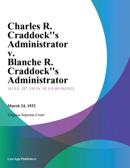 Charles R. Craddocks Administrator v. Blanche R. Craddocks Administrator