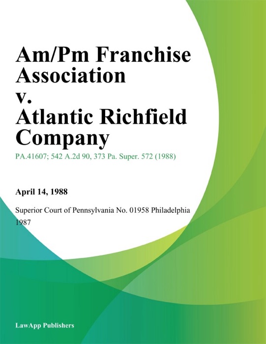 Am/Pm Franchise Association v. Atlantic Richfield Company