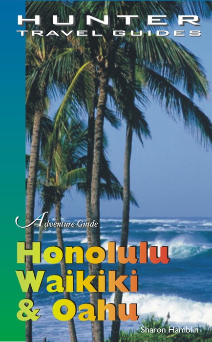 Honolulu, Waikiki & Oahu Adventure Guide