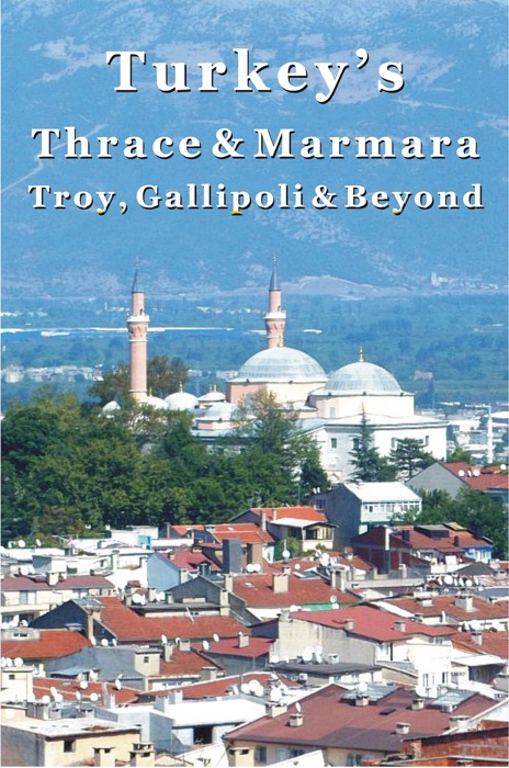 Turkey's Thrace & Marmara: Troy, Gallipoli & Beyond