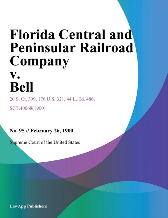 Florida Central and Peninsular Railroad Company v. Bell.