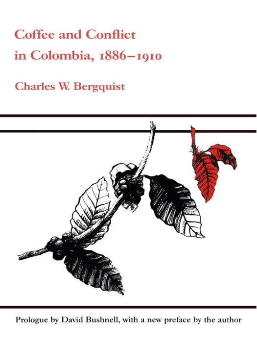 Coffee and Conflict in Colombia, 1886-1910