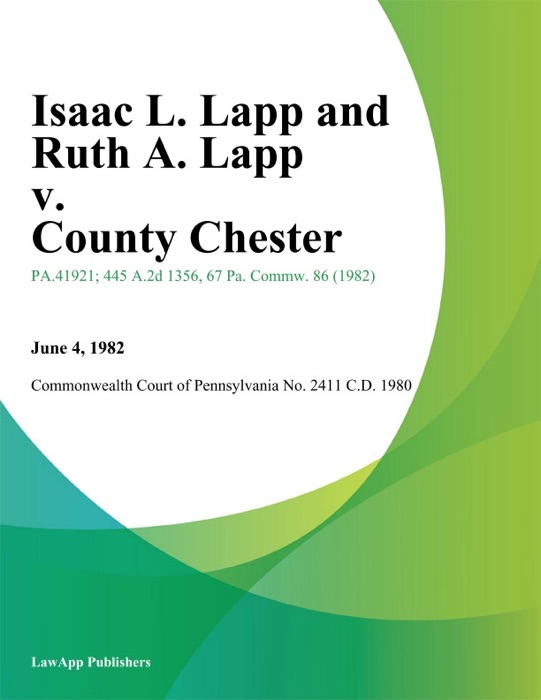 Isaac L. Lapp and Ruth A. Lapp v. County Chester