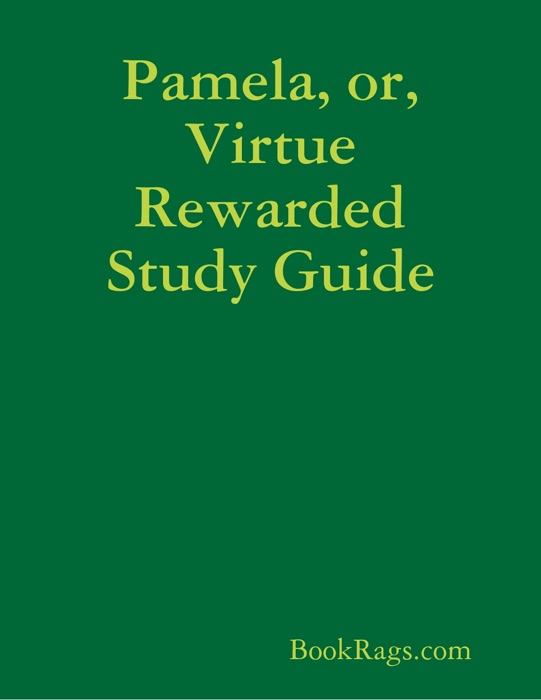 Pamela, or, Virtue Rewarded Study Guide
