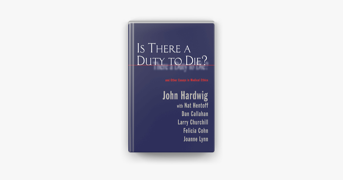 john hardwig is there a duty to die