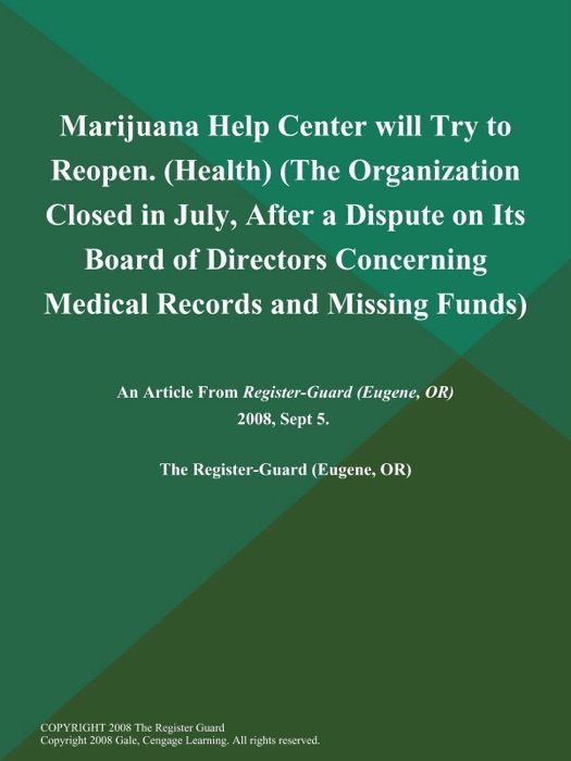 Marijuana Help Center will Try to Reopen (Health) (The Organization Closed in July, After a Dispute on Its Board of Directors Concerning Medical Records and Missing Funds)