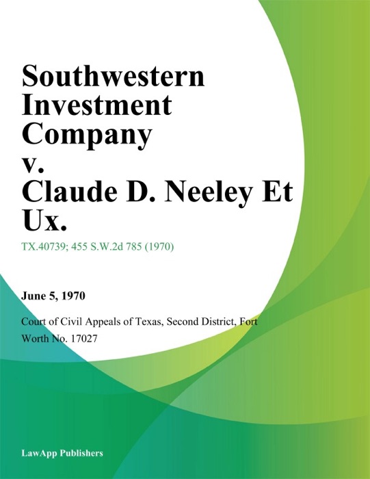 Southwestern Investment Company v. Claude D. Neeley Et Ux.