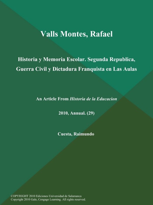 Valls Montes, Rafael: Historia y Memoria Escolar. Segunda Republica, Guerra Civil y Dictadura Franquista en Las Aulas