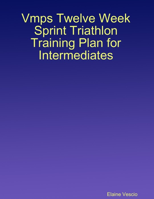 Vmps Twelve Week Sprint Triathlon Training Plan for Intermediates