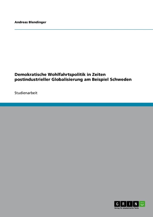 Demokratische Wohlfahrtspolitik in Zeiten postindustrieller Globalisierung am Beispiel Schweden