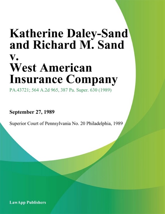 Katherine Daley-Sand and Richard M. Sand v. West American Insurance Company