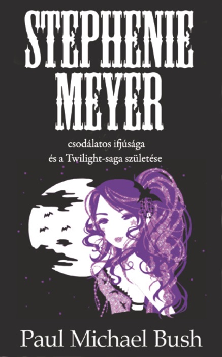Stephenie Meyer csodálatos ifjúsága és a Twilight-saga