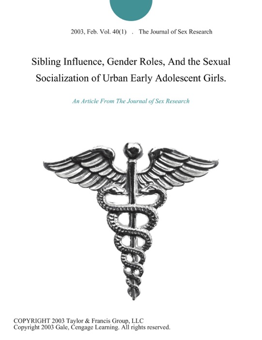 Sibling Influence, Gender Roles, And the Sexual Socialization of Urban Early Adolescent Girls.