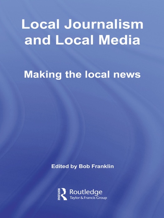 Local Journalism and Local Media