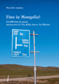 Fino in Mongolia! - Marcello Anglana